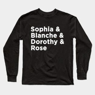 Four Golden Old Friends Dorothy, Rose, Blanche & Sophia Long Sleeve T-Shirt